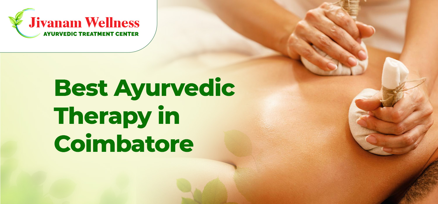 Best Ayurvedic Therapy in Coimbatore for Natural Healing and Wellness